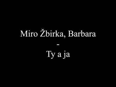 Miro Žbirka, Barbara - Ty a ja (Text, Lyrics)