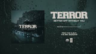 Terror &quot;Better Off Without You&quot; (The BBC Sessions)