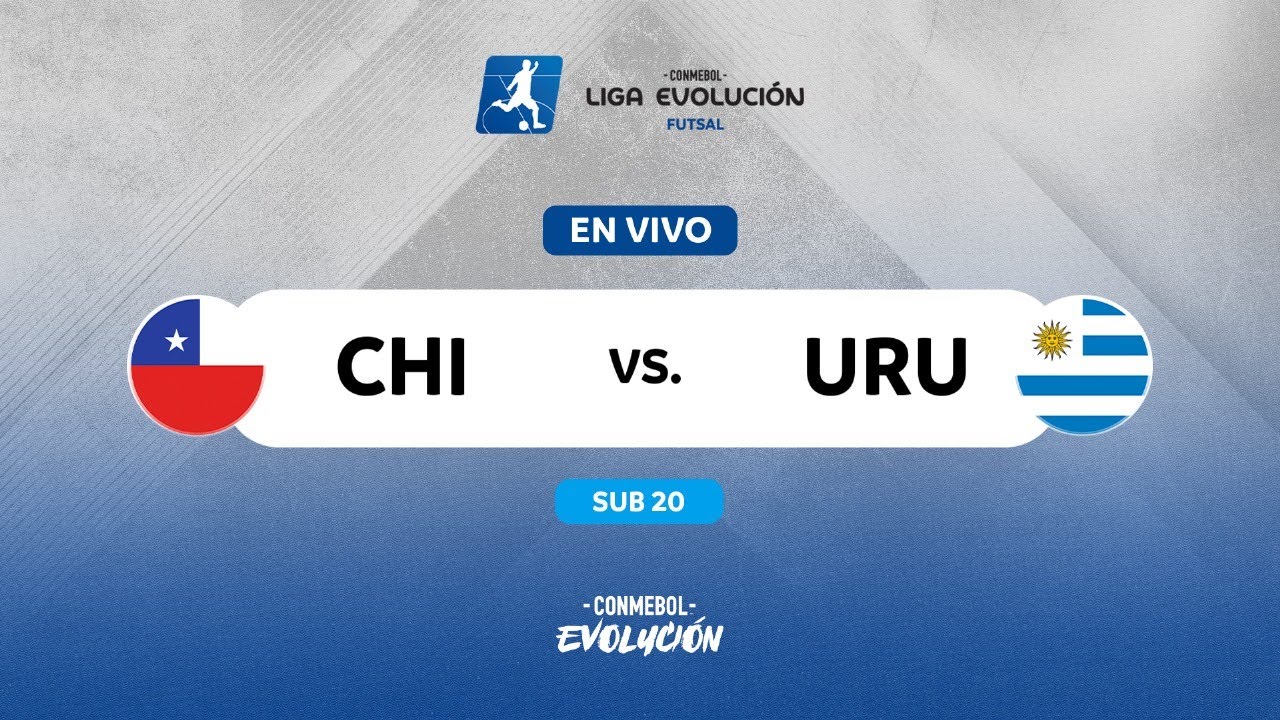 EN VIVO | CHILE vs. URUGUAY | CONMEBOL LIGA EVOLUCIÓN FUTSAL - ZONA SUR | SUB20