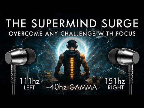The Supermind Surge - 40 Hz Gamma Binaural Beat - Overcome Any Circumstance With Focus