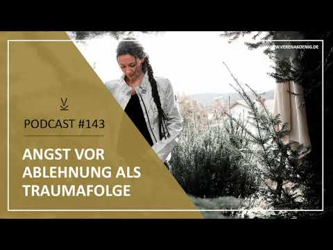 Angst vor Ablehnung als Traumafolge // Podcast #143
