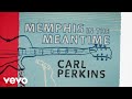 Carl Perkins - Memphis In The Meantime (Lyric Video) (Official)