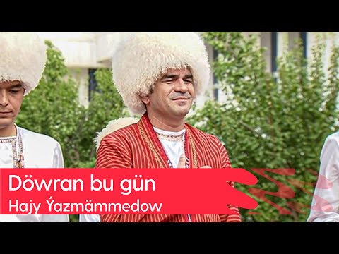 Hajy Yazmammedow - Dowran bu gun | 2023