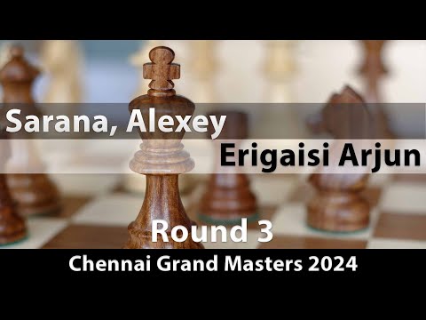 Sarana, Alexey -- Erigaisi Arjun, Chennai Grand Masters 2024, Round 3, 0-1