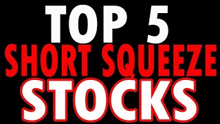 ✅✅ TOP 5 Stocks Set to SQUEEZE ⚠️ HIGHEST Squeeze Stocks 💰 Must Watch Video