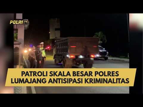PATROLI SKALA BESAR POLRES LUMAJANG ANTISIPASI KRIMINALITAS
