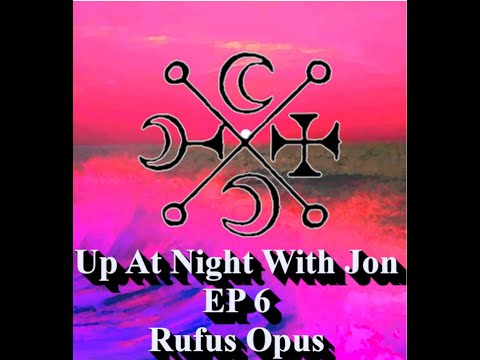 Up At Night With Jon | Ep 6 Rufus Opus