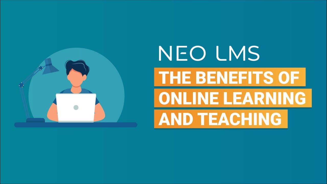 NEO LMS: The benefits of online learning and teaching