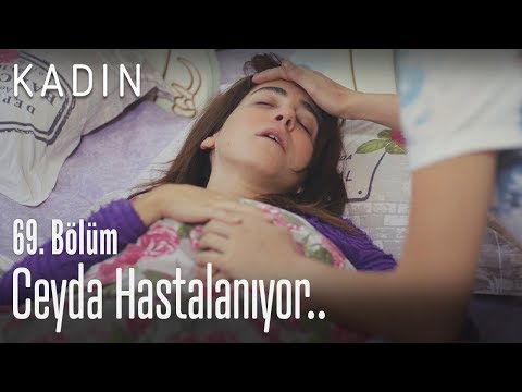 Ceyda hastalanıyor.. - Kadın 69. Bölüm