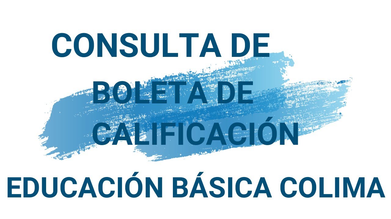 Consulta la boleta de calificaciones de tus hijos (SÓLO COLIMA)