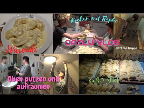Daily Vlog/ Wareniki basteln mit Raphi/Haushalt/Oben aufräumen und putzen/ Viel zu tun/ Mamaalltag