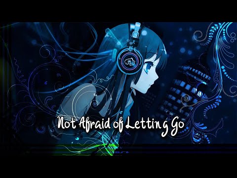 Nightcore - Not Afraid of Letting Go [Beta State] || Aaronier0O