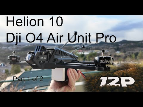 Part 1 of 2   Helion 10 + Dji O4 Air Unit Pro Build