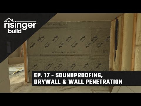 The Risinger Build Ep 17 - Soundproofing, Drywall & Wall Penetration