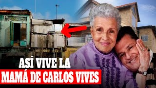 CARLOS VIVES Deja en la CALLE a su MAMÁ por AMBICIÓN de su ESPOSA 🚫 ASÍ VIVE ACTUALMENTE