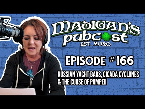 Madigan's Pubcast Episode 166: Russian Yacht Bars, Cicada Cyclones & The Curse of Pompeii