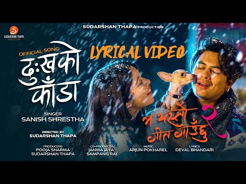 Dukhako Kada - Ma Yesto Geet Gauchhu 2| Lyrical Song | Sanish Shrestha| Paul Shah | Pooja Sharma