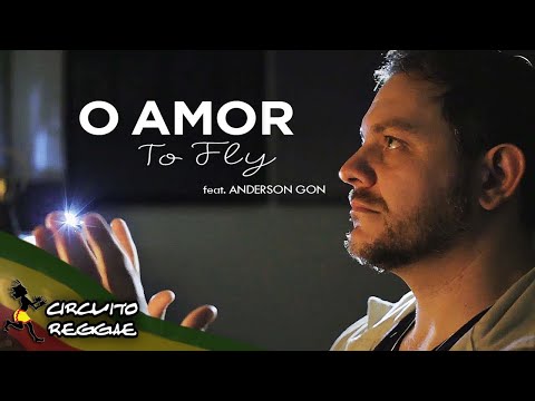 To Fly - O Amor feat. Anderson Gon (Versão de True Love - SOJA)
