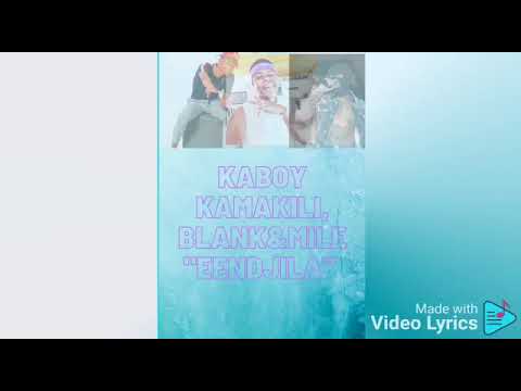 Kaboy kamakili - Eendjila ft Blank boy & Mile’s official