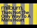Milburn - Thats Not The Only Way To A Mans Heart