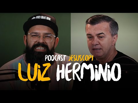 LUIZ HERMINIO - JesusCopy Podcast #122
