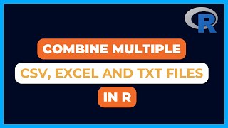 How to Combine Multiple CSV, Excel and Txt File in R