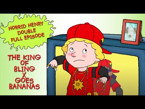 The King of Bling - Goes Bananas | Horrid Henry DOUBLE Full Episodes | Season 3