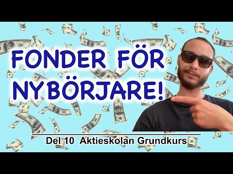 FONDER FÖR NYBÖRJARE (Del10 Aktieskolan Grundkurs)