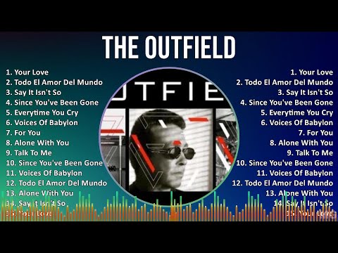 The Outfield 2024 MIX Grandes Exitos - Your Love, Todo El Amor Del Mundo, Say It Isn't So, Since...