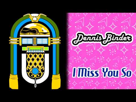 Dennis Binder - I Miss You So