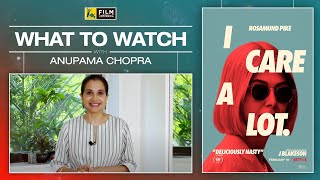 I Care A Lot | What To Watch with Anupama Chopra | Rosamund Pike | Film Companion