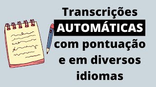 Como fazer transcrições automáticas com pontuação e em outros idiomas