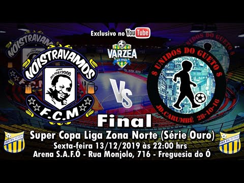Nóistravamos FCM  x  Unidos do Gueto FS - Final - Super Copa Liga Zona Norte (Série Ouro)
