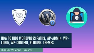 How to hide Hide WordPress paths, wp-admin, wp-login, wp-content, plugins, themes