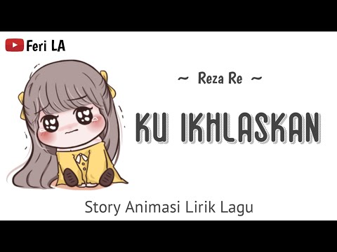 Ku Ikhlaskan - Reza Re | Lirik Animasi | Story whatsapp populer terbaru | Feri LA
