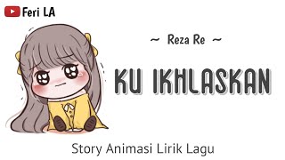 Download lagu Ku Ikhlaskan - Reza Re | Lirik Animasi | Story whatsapp populer terbaru | Feri LA mp3
