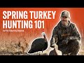 Spring Turkey Hunting 101 Tips Tricks And Tactics For Success