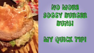 E:21 No More SOGGY Burger Buns!  Quick Tip