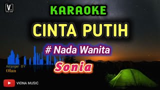 Download lagu SONIA - CINTA PUTIH [ KARAOKE ] NADA RENDAH mp3
