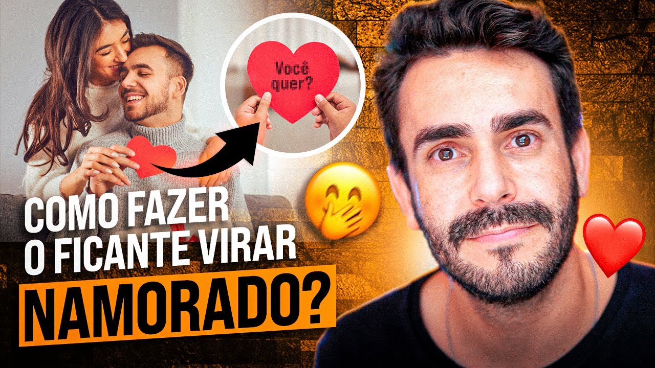 Como fazer o Ficante virar Namorado? O Ultimato da forma certa!