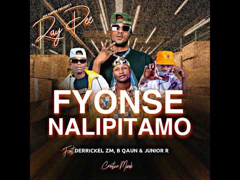 Ray Dee ft. B Quan, Junior R & Derrick Zm – Fyonse Nalipitamo