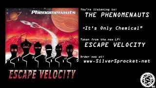 The Phenomenauts - It's Only Chemical