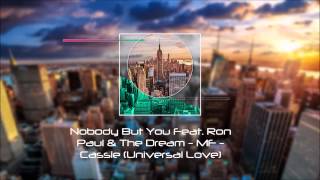 Nobody But You Feat. Ron Paul &amp; The Dream - MF - Cassie (Universal Love)
