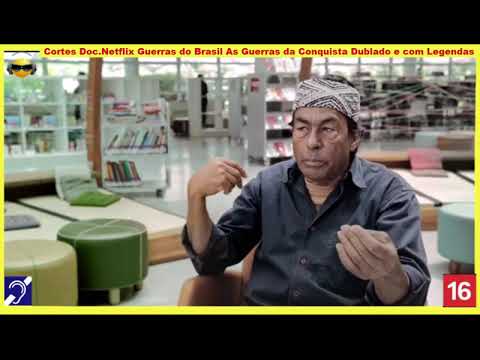 Tv Educativa Cortes Doc Netflix AS GUERRAS DO BRASIL GUERRA DA CONQUISTA 02 Dublado e com Legendas.