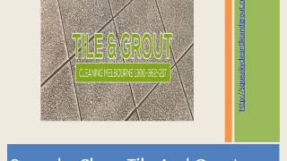 Squeaky Clean Tile And Grout | 1300 362 217 | Tile Cleaning Melbourne