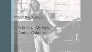 Anders Osborne - Echos Of My Sins