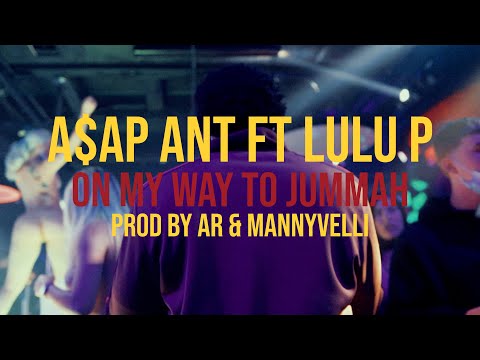 A$AP ANT - On My Way to Jummah  ft Lulu P [ Prod by AR & MannyVelli ]