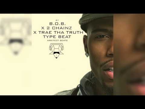B.o.B. X Trae tha truth X 2Chainz Type Beat -A1 [Produced by Arkitect]