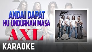 Download lagu AXL - Andai Dapat Ku Undurkan Masa Karaoke  mp3