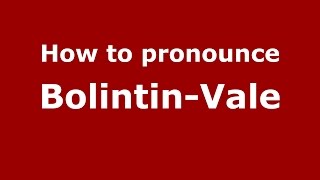 How to pronounce Bolintin-Vale
